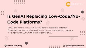 IS GenAI replacing LCNC Platforms